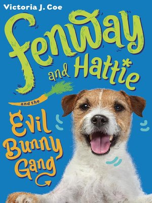 cover image of Fenway and Hattie and the Evil Bunny Gang